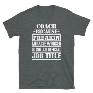 “Coach…” Short-Sleeve Unisex T-Shirt