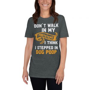 “I Stepped In Dog Poop” Short-Sleeve Unisex T-Shirt