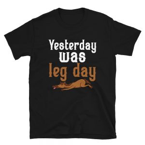 “Yesterday Was Leg Day” Short-Sleeve Unisex T-Shirt