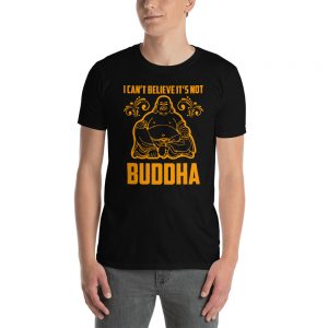 “I Can’t Believe It’s Not Buddha” Short-Sleeve Unisex T-Shirt