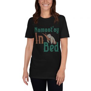 “Namast’ay In Bed” Short-Sleeve Unisex T-Shirt